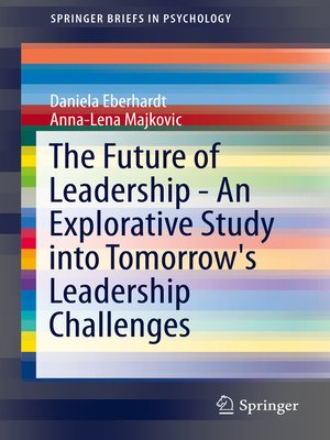 cover image of The Future of Leadership--An Explorative Study into Tomorrow's Leadership Challenges